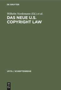 cover of the book Das neue U.S. Copyright Law: Erläutert von europäischen und amerikanischen Juristen