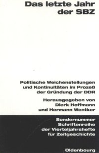 cover of the book Das letzte Jahr der SBZ: Politische Weichenstellungen und Kontinuitäten im Prozeß der Gründung der DDR. Veröffentlichungen zur SBZ-/DDR-Forschung im Institut für Zeitgeschichte