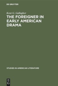 cover of the book The foreigner in early American drama: A study in attitudes