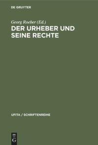 cover of the book Der Urheber und seine Rechte: Ehrengabe für Eugen Ulmer