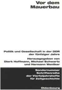 cover of the book Vor dem Mauerbau: Politik und Gesellschaft in der DDR der fünfziger Jahre