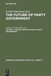 cover of the book The Future of Party Government: Volume 1 Visions and Realities of Party Government