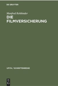 cover of the book Die Filmversicherung: Darstellung und Dokumentation