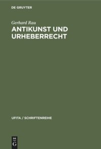 cover of the book Antikunst und Urheberrecht: Überlegungen zum urheberrechtlichen Werkbegriff