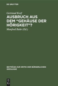 cover of the book Ausbruch aus dem „Gehäuse der Hörigkeit“?: Kritik der Kulturtheorien Max Webers und Herbert Marcuses