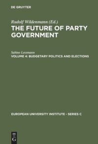 cover of the book The Future of Party Government. Volume 4 Budgetary Politics and Elections: An Investigation of Public Expenditures in West Germany