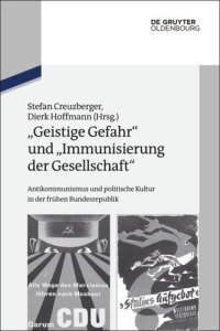 cover of the book "Geistige Gefahr" und "Immunisierung der Gesellschaft": Antikommunismus und politische Kultur in der frühen Bundesrepublik