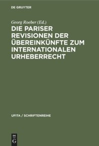 cover of the book Die Pariser Revisionen der Übereinkünfte zum internationalen Urheberrecht