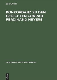 cover of the book Konkordanz zu den Gedichten Conrad Ferdinand Meyers: Mit einem Versmaß- und Reimschemaregister