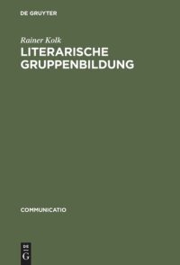 cover of the book Literarische Gruppenbildung: Am Beispiel des George-Kreises 1890–1945