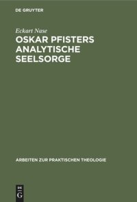 cover of the book Oskar Pfisters analytische Seelsorge: Theorie und Praxis des ersten Pastoralpsychologen, dargestellt an zwei Fallstudien