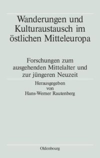 cover of the book Wanderungen und Kulturaustausch im östlichen Mitteleuropa: Forschungen zum ausgehenden Mittelalter und zur jüngeren Neuzeit