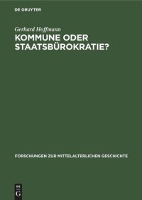 cover of the book Kommune oder Staatsbürokratie?: Zur politischen Rolle der Bevölkerung syrischer Städte im 10. bis 12. Jahrhundert