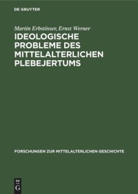 cover of the book Ideologische Probleme des mittelalterlichen Plebejertums: Die freigeistige Häresie und ihre sozialen Wurzeln