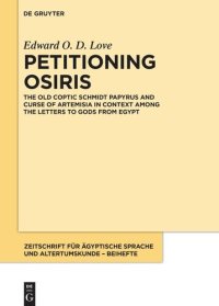 cover of the book Petitioning Osiris: The Old Coptic Schmidt Papyrus and Curse of Artemisia in Context among the Letters to Gods from Egypt