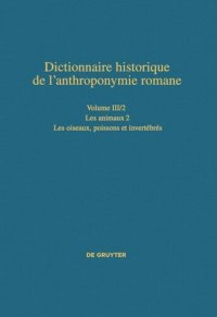 cover of the book Dictionnaire historique de l’anthroponymie romane (Patronymica Romanica). Volume III/2 Les animaux 2: Les oiseaux, poissons et invertébrés