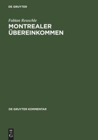 cover of the book Montrealer Übereinkommen: Übereinkommen zur Vereinheitlichung bestimmter Vorschriften über die Beförderung im internationalen Luftverkehr. Kommentar