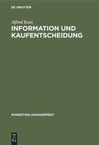 cover of the book Information und Kaufentscheidung: Methoden und Ergebnisse empirischer Konsumentenforschung