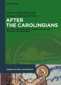 cover of the book After the Carolingians: Re-defining Manuscript Illumination in the 10th and 11th Centuries