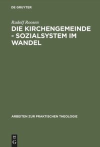 cover of the book Die Kirchengemeinde - Sozialsystem im Wandel: Analysen und Anregungen für die Reform der evangelischen Gemeindearbeit