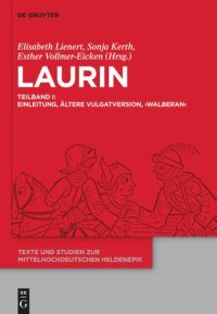 cover of the book Laurin: Teilband I: Einleitung, Ältere Vulgatversion, 'Walberan'. Teilband II: 'Preßburger Laurin', 'Dresdner Laurin', Jüngere Vulgatversion, Verzeichnisse