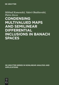 cover of the book Condensing Multivalued Maps and Semilinear Differential Inclusions in Banach Spaces