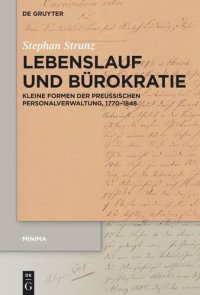 cover of the book Lebenslauf und Bürokratie: Kleine Formen der preußischen Personalverwaltung, 1770–1848