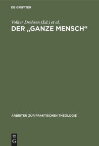 cover of the book Der "ganze Mensch": Perspektiven lebensgeschichtlicher Individualität. Festschrift für Dietrich Rössler zum siebzigsten Geburtstag