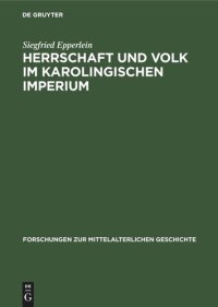 cover of the book Herrschaft und Volk im Karolingischen Imperium: Studien über soziale Konflikte und dogmatisch-politische Kontroversen im fränkischen Reich