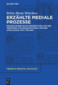 cover of the book Erzählte mediale Prozesse: Medientheoretische Perspektiven auf den "Reinfried von Braunschweig" und den "Apollonius von Tyrland"