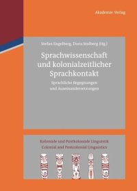 cover of the book Sprachwissenschaft und kolonialzeitlicher Sprachkontakt: Sprachliche Begegnungen und Auseinandersetzungen