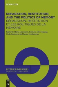 cover of the book Reparation, Restitution, and the Politics of Memory / Réparation, restitution et les politiques de la mémoire: Perspectives from Literary, Historical, and Cultural Studies / Perspectives littéraires, historiques et culturelles