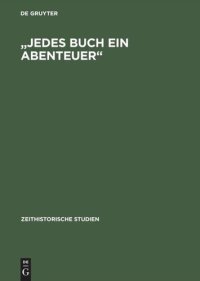 cover of the book "Jedes Buch ein Abenteuer": Zensur-System und literarische Öffentlichkeiten in der DDR bis Ende der sechziger Jahre