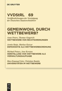 cover of the book Gemeinwohl durch Wettbewerb?: Berichte und Diskussionen auf der Tagung der Vereinigung der Deutschen Staatsrechtslehrer in Graz vom 7. bis 10. Oktober 2009