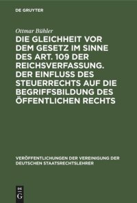 cover of the book Die Gleichheit vor dem Gesetz im Sinne des Art. 109 der Reichsverfassung. Der Einfluß des Steuerrechts auf die Begriffsbildung des öffentlichen Rechts