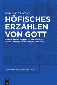 cover of the book Höfisches Erzählen von Gott: Funktion und narrative Entfaltung des Religiösen in Wolframs ‘Parzival’