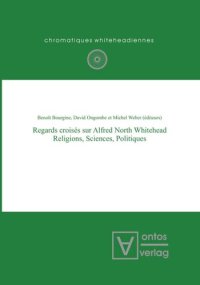 cover of the book Regards croisés sur Alfred North Whitehead: Religions, Sciences, Politiques