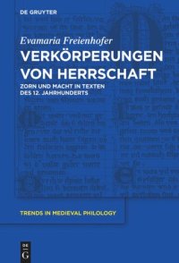 cover of the book Verkörperungen von Herrschaft: Zorn und Macht in Texten des 12. Jahrhunderts