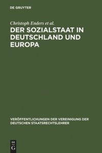 cover of the book Der Sozialstaat in Deutschland und Europa: Berichte und Diskussionen auf der Tagung der Vereinigung der Deutschen Staatsrechtslehrer in Jena vom 6. bis 9. Oktober 2004