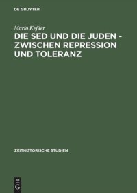 cover of the book Die SED und die Juden – zwischen Repression und Toleranz: Politische Entwicklungen bis 1967