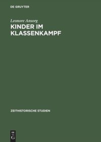 cover of the book Kinder im Klassenkampf: Die Geschichte der Pionierorganisation von 1948 bis Ende der fünfziger Jahre