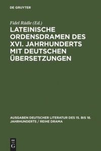 cover of the book Lateinische Ordensdramen des XVI. Jahrhunderts mit deutschen Übersetzungen