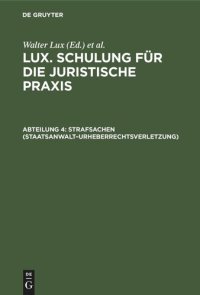 cover of the book Lux. Schulung für die juristische Praxis. Abteilung 4 Strafsachen (Staatsanwalt–Urheberrechtsverletzung): Einschl. Schutzaufsicht und Fürsorgeerziehung