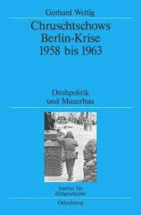 cover of the book Chruschtschows Berlin-Krise 1958 bis 1963: Drohpolitik und Mauerbau