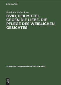 cover of the book Ovid, Heilmittel gegen die Liebe. Die Pflege des weiblichen Gesichtes