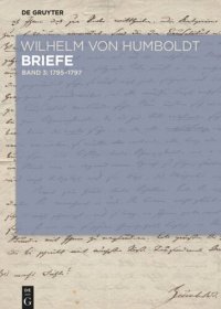 cover of the book Wilhelm von Humboldt - Briefe: Band I-3 Briefe Juli 1795 bis Juni 1797