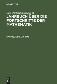 cover of the book Jahrbuch über die Fortschritte der Mathematik: Band 5 Jahrgang 1873