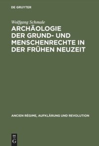 cover of the book Archäologie der Grund- und Menschenrechte in der Frühen Neuzeit: Ein deutsch-französisches Paradigma