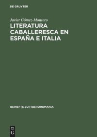 cover of the book Literatura caballeresca en España e Italia: (1483 - 1542) ; el Espejo de cavallerias (deconstrucción textual y creación literaria)