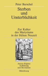 cover of the book Sterben und Unsterblichkeit: Zur Kultur des Martyriums in der frühen Neuzeit